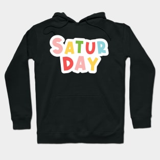 Colorful Everyday is Saturday Hoodie